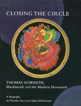 Paperback Closing the Circle: Thomas Howarth, Mackintosh and the Modern Movement Book