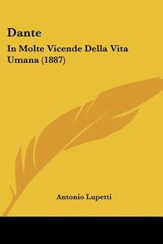 Paperback Dante: In Molte Vicende Della Vita Umana (1887) Book