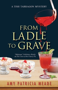 From Ladle to Grave - Book #5 of the Tish Tarragon