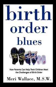 Paperback Birth Order Blues: How Parents Can Help Their Children Meet the Challenges of Their Birth Order Book