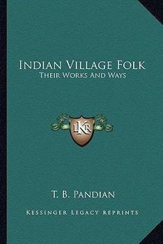 Paperback Indian Village Folk: Their Works And Ways Book