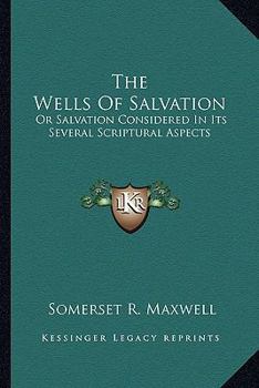 Paperback The Wells Of Salvation: Or Salvation Considered In Its Several Scriptural Aspects Book