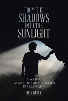 Paperback From the Shadows into the Sunlight: Making Racial Discrimination Irrelevant Book