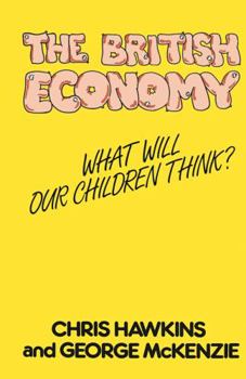 Paperback The British Economy: What will our children think? Book