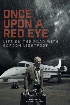 Paperback Once Upon a Red Eye: Life on the Road with Gordon Lightfoot Book