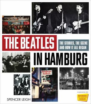 Paperback The Beatles in Hamburg: The Stories, the Scene and How It All Began Book
