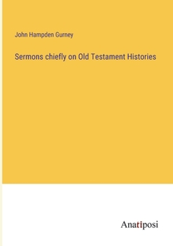 Paperback Sermons chiefly on Old Testament Histories Book