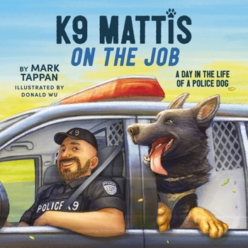 Hardcover K9 Mattis on the Job: A Day in the Life of a Police Dog Book