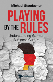 Hardcover Playing by the Rules: Understanding German Business Culture Book