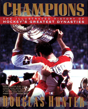 Hardcover Champions: The Illustrated History of Hockey's Greatest Dynasties Book