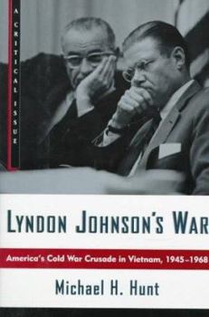 Hardcover Lyndon Johnson's War: America's Cold War Crusade in Vietnam, 1945-1965: A Critical Issue Book