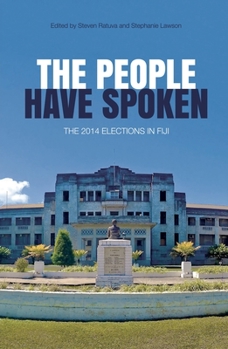 Paperback The people have spoken: The 2014 elections in Fiji Book
