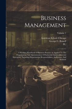 Paperback Business Management: A Working Handbook Of Business Practice As Applied To The Organization And Administration Of Industrial And Commercial Book