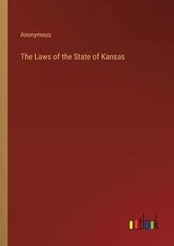 The Laws of the State of Kansas