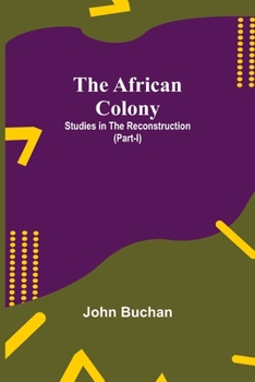 Paperback The African Colony: Studies In The Reconstruction (Part-I) Book