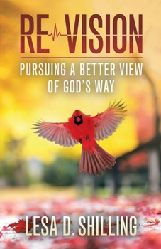 Paperback Re-Vision: Pursuing a Better View of God's Way Book