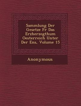 Paperback Sammlung Der Gesetze Fur Das Erzherzogthum Oesterreich Unter Der Ens, Volume 15 [German] Book