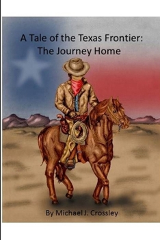 Paperback A Tale of the Texas Frontier: The Journey Home Book