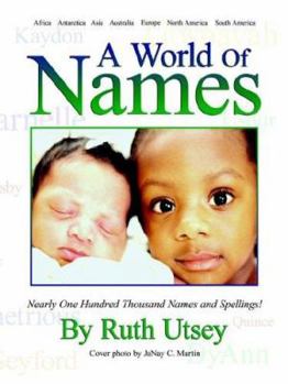 Paperback A World of Names: Nearly One Hundred Thousand Names and Spellings! Book