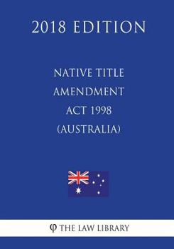 Paperback Native Title Amendment Act 1998 (Australia) (2018 Edition) Book