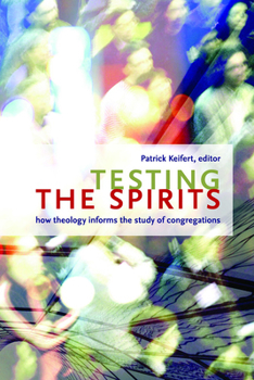 Paperback Testing the Spirits: How Theology Informs the Study of Congregations Book