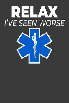 Paperback Relax I've Seen Worse: Jot Down Your EMS Notes Book