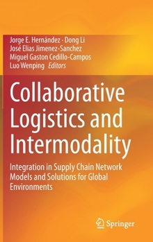 Hardcover Collaborative Logistics and Intermodality: Integration in Supply Chain Network Models and Solutions for Global Environments Book