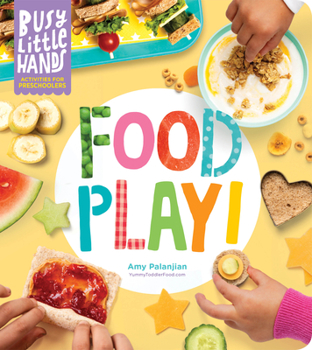 Hardcover Busy Little Hands: Food Play!: Activities for Preschoolers Book