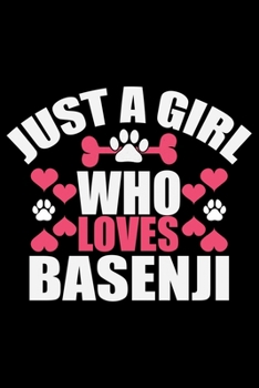 Just A Girl Who Loves Basenji: Cool Basenji Dog Journal Notebook - Basenji Puppy Lover Gifts – Funny Basenji Dog Notebook - Basenji Owner Gifts – Basenji Dad & Mom Gifts. 6 x 9 in 120 pages