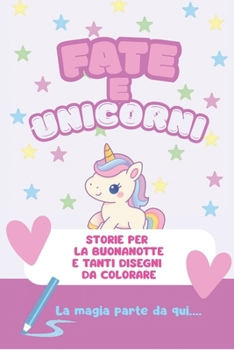 Paperback Fate E Unicorni: La Magia parte da qui... [Italian] Book