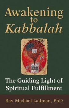 Hardcover Awakening to Kabbalah: The Guiding Light of Spiritual Fulfillment Book