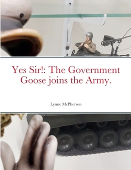 Paperback Yes Sir!: The Government Goose joins the Army. Book