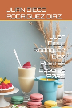 Paperback Juan Diego Rodriguez Diaz Postres Caseros 2025 [Spanish] Book