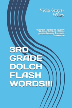 Paperback 3rd Grade Dolch Flash Words!!!: WORDS I NEED TO KNOW Building Reading Fluency (Homeschooling, Virtual or Traditional) Book
