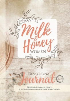 Paperback Milk and Honey Women Devotional Journal: Devotions, Journaling Prompts & Authentic Encouragement from Women Like You Book