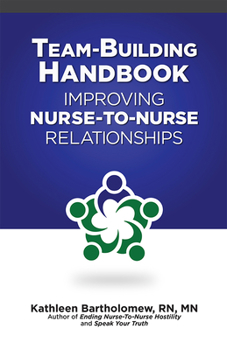 Paperback Team-Building Handbook: Improving Nurse-To-Nurse Relationships Book