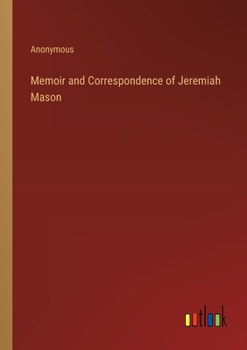 Paperback Memoir and Correspondence of Jeremiah Mason Book