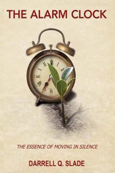 Paperback The Alarm Clock: The Essence of Moving in Silence Book