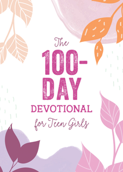 Paperback The 100-Day Devotional for Teen Girls Book