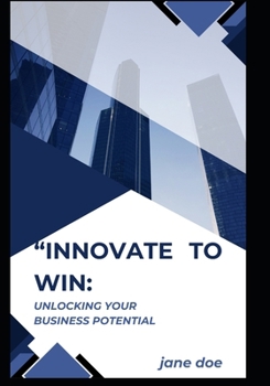 Paperback "Innovate to Win: Unlocking Your Business Potential: Free Training Vouchers Book