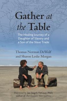 Hardcover Gather at the Table: The Healing Journey of a Daughter of Slavery and a Son of the Slave Trade Book