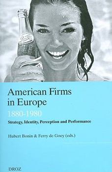 Paperback American Firms in Europe, 1890-1980: Strategy, Identity, Perception and Performance Book