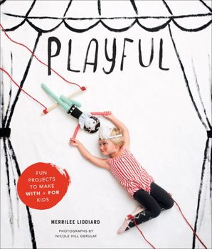 Hardcover Playful: Fun Projects to Make with + for Kids Book