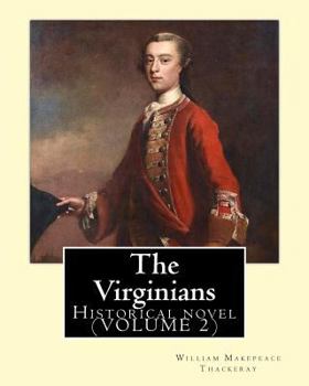 Paperback The Virginians. By: William Makepeace Thackeray, edited By: Ernest Rhys, introduction By: Walter Jerrold: Historical novel (VOLUME 2) Book