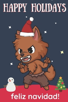 Paperback Happy Holidays Feliz Navidad: Cute Kawaii Chibi Brown Wolf Creature With a Red White Santa Hat with Night Sky with Stars Notebook Cover. Great Journ Book