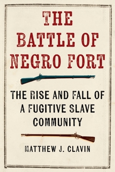Paperback The Battle of Negro Fort: The Rise and Fall of a Fugitive Slave Community Book