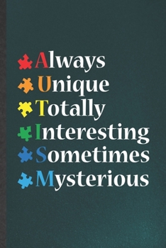 Always Unique Totally Interesting Sometimes Mysterious: Autism Blank Lined Notebook Write Record. Practical Dad Mom Anniversary Gift, Fashionable ... Writing Logbook, Vintage Retro 6X9 110 Page