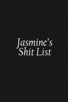 Paperback Jasmine's Shit List: Jasmine Gift Notebook, Funny Personalized Lined Note Pad for Women Named Jasmine, Lined Novelty Journal, Sarcastic Coo Book