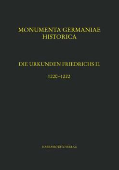 Hardcover Die Urkunden Friedrichs II.: Teil 4: 1220-1222. Bearbeitet Von Walter Koch, Unter Mitwirkung Von Klaus Hoflinger, Joachim Spiegel Und Christian Fri [German] Book