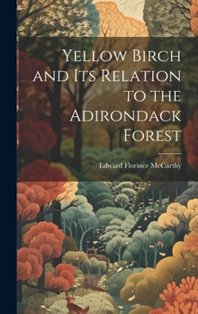 Hardcover Yellow Birch and Its Relation to the Adirondack Forest Book
